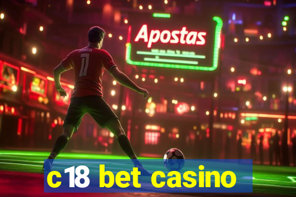 c18 bet casino